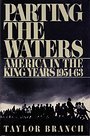 Parting the Waters: America in the King Years 1954-63 - Taylor Branch