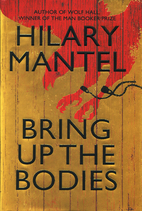 Bring Up the Bodies by Hilary Mantel