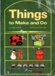 Things to Make and Do. – tekijä: Linda.…
