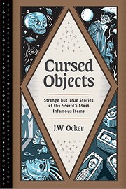 Cursed Objects: Strange but True Stories of…