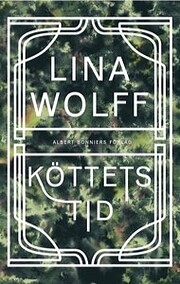 Köttets tid – tekijä: Lina Wolff