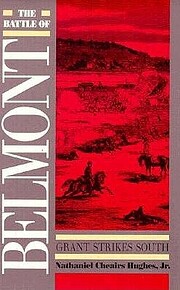 The Battle of Belmont: Grant Strikes South…