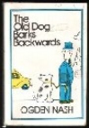 The Old Dog Barks Backwards. di Ogden Nash