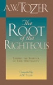 Root of the Righteous de A. W. Tozer