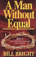 A Man Without Equal: Jesus, the Man Who…
