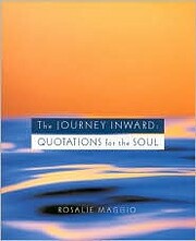 The Journey Inward: Quotations for the Soul…