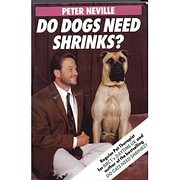 Do dogs need shrinks? by Peter Neville