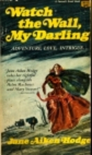 Watch the Wall, My Darling by Jane Aiken…