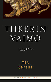 Tiikerin vaimo av Tâea Obreht