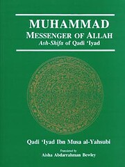 Muhammad Messenger of Allah: Ash-Shifa of…