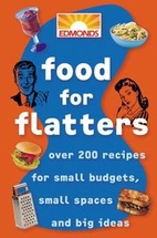 Food for Flatters: Over 200 Recipes for…