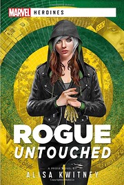 Rogue: Untouched: A Marvel Heroines Novel de…