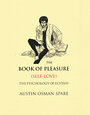 The Book of Pleasure (Self-Love): The Psychology of Ecstasy - Austin Osman Spare
