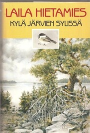 Kylä järvien sylissä : romaani de Laila…