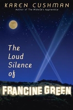 The Loud Silence of Francine Green by Karen…