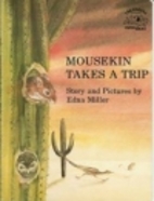Mousekin Takes a Trip by Edna Miller