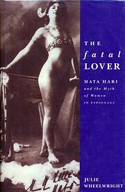 The Fatal Lover: Mata Hari and the Myth of…