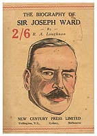 The remarkable life story of Sir Joseph Ward…