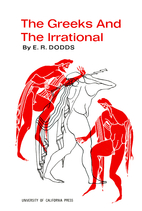 The Greeks and the Irrational by E. R. Dodds