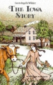Laura Ingalls Wilder: The Iowa Story by…