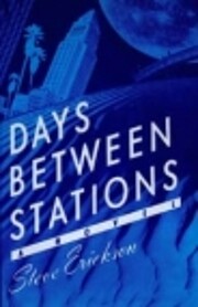 Days Between Stations av Steve Erickson