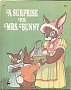 A Surprise for Mrs. Bunny by Charlotte…