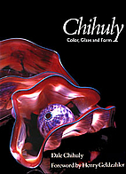 Chihuly: Color, Glass, and Form by Dale…