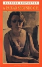 The Passion According to G.H. by Clarice…