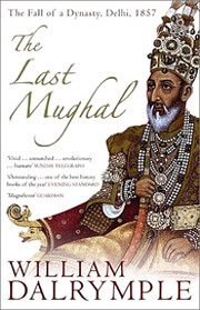 The Last Mughal: The Fall of a Dynasty,…