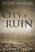 City of Ruin by Steve Wands
