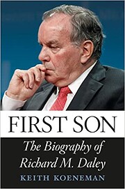 First Son: The Biography of Richard M. Daley…