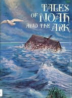 Tales of Noah and the ark: Illustrated by…