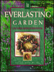 An Everlasting Garden: A Guide to Growing,…