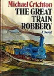 The Great Train Robbery by Michael Crichton