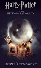 Harry Potter and the Methods of Rationality…