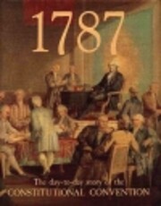 1787: The Day-By-Day Story of the…