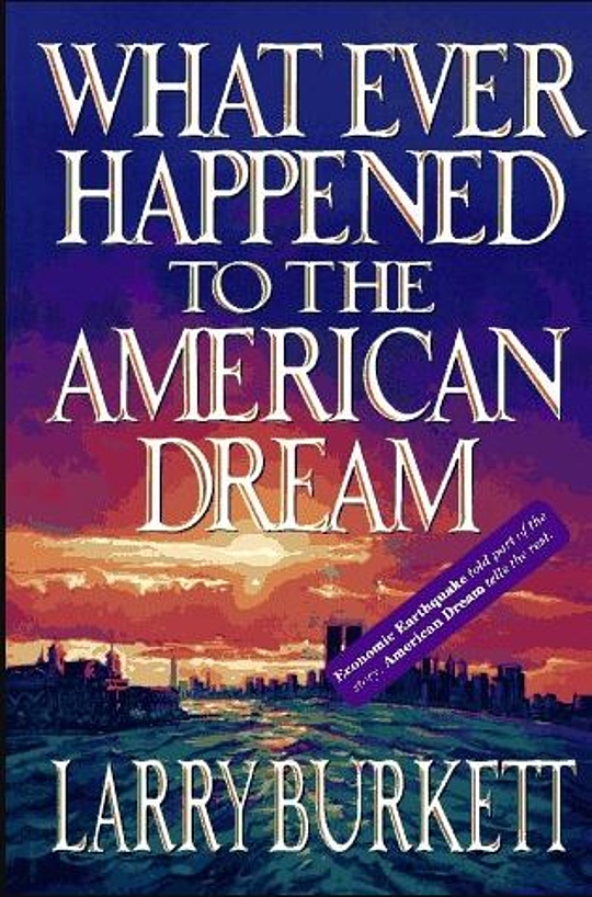 Whatever happened to the american dream by larry burkett librarything