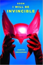 Soon I Will Be Invincible: A Novel by Austin…