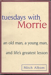 Tuesdays with Morrie: An Old Man, A Young…
