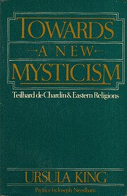 Towards a New Mysticism: Teilhard De Chardin…