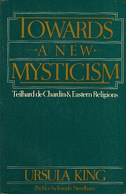 Towards a New Mysticism: Teilhard De Chardin…