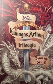 Kuningas Arthuri triloogia por Rosemary…