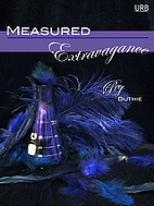 Measured Extravagance by Peg Duthie