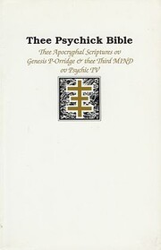 Thee Psychick Bible: Thee Apocryphal…