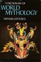 A Dictionary of World Mythology by Arthur…