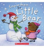 a Snowman for Little Bear de Trace Moroney