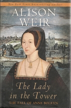 The Lady in the Tower: The Fall of Anne…