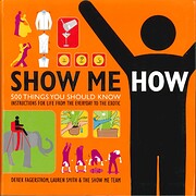 Show Me How: 500 Things You Should Know