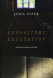 Expository Exultation: Christian Preaching…