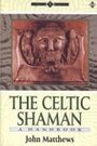 The Celtic Shaman: A Handbook (Earth Quest) - John Matthews